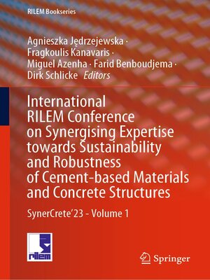 cover image of International RILEM Conference on Synergising Expertise towards Sustainability and Robustness of Cement-based Materials and Concrete Structures, Volume 1
